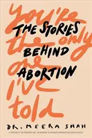Tylko tobie powiedziałam: Historie związane z aborcją - You're the Only One I've Told: The Stories Behind Abortion