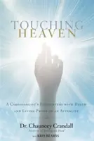 Dotknąć nieba: Spotkania kardiologa ze śmiercią i żywy dowód na istnienie życia pozagrobowego - Touching Heaven: A Cardiologist's Encounters with Death and Living Proof of an Afterlife