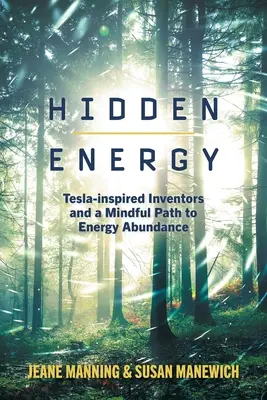 Ukryta energia: Wynalazcy inspirowani Teslą i świadoma ścieżka do obfitości energii - Hidden Energy: Tesla-inspired inventors and a mindful path to energy abundance