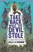 Odzyskaj to, co ukradł diabeł: Spotkania afroamerykańskiego proroka w świecie duchów - Take Back What the Devil Stole: An African American Prophet's Encounters in the Spirit World