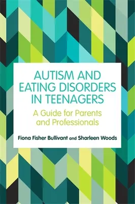 Autyzm i zaburzenia odżywiania u nastolatków: Przewodnik dla rodziców i specjalistów - Autism and Eating Disorders in Teens: A Guide for Parents and Professionals