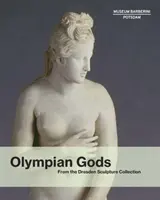 Bogowie olimpijscy: z drezdeńskiej kolekcji rzeźb - Olympian Gods: From the Dresden Sculpture Collection