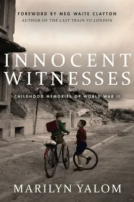 Niewinni świadkowie: Wspomnienia z dzieciństwa podczas II wojny światowej - Innocent Witnesses: Childhood Memories of World War II