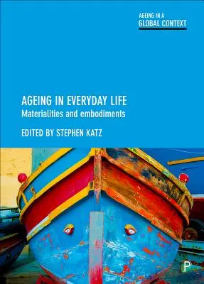 Starzenie się w życiu codziennym: Materialność i ucieleśnienie - Ageing in Everyday Life: Materialities and Embodiments