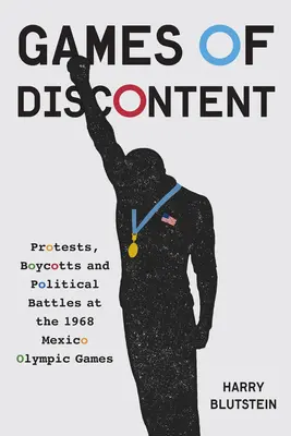 Gry niezadowolenia: Protesty, bojkoty i polityka na Igrzyskach Olimpijskich w Meksyku w 1968 roku - Games of Discontent: Protests, Boycotts, and Politics at the 1968 Mexico Olympics