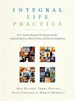 Integralna praktyka życia: Plan na 21 wiek dla zdrowia fizycznego, równowagi emocjonalnej, jasności umysłu i duchowego przebudzenia - Integral Life Practice: A 21st-Century Blueprint for Physical Health, Emotional Balance, Mental Clarity, and Spiritual Awakening