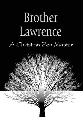 Brat Lawrence: Chrześcijański mistrz zen - Brother Lawrence: A Christian Zen Master