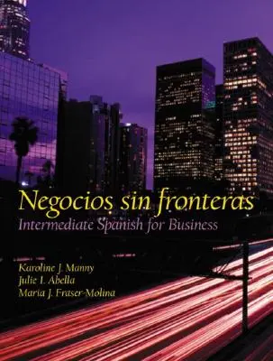 Negocios Sin Fronteras: Średnio zaawansowany hiszpański dla biznesu - Negocios Sin Fronteras: Intermediate Spanish for Business