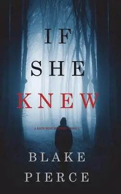 If She Knew (A Kate Wise Mystery - książka 1) - If She Knew (A Kate Wise Mystery-Book 1)