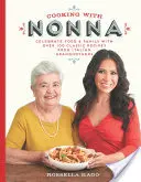 Gotowanie z Nonna: Świętuj jedzenie i rodzinę dzięki ponad 100 klasycznym przepisom włoskich babć - Cooking with Nonna: Celebrate Food & Family with Over 100 Classic Recipes from Italian Grandmothers