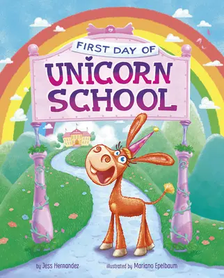 Pierwszy dzień w szkole jednorożców (Hernandez Jess (Fink)) - First Day of Unicorn School (Hernandez Jess (Fink))