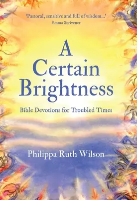 Pewna jasność: Biblijne nabożeństwa na trudne czasy - A Certain Brightness: Bible Devotions for Troubled Times