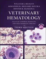 Hematologia weterynaryjna: Atlas powszechnych gatunków zwierząt domowych i nieudomowionych - Veterinary Hematology: Atlas of Common Domestic and Non-Domestic Species