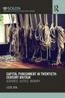 Kara śmierci w dwudziestowiecznej Wielkiej Brytanii: Publiczność, sprawiedliwość, pamięć - Capital Punishment in Twentieth-Century Britain: Audience, Justice, Memory