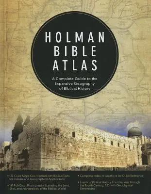 Atlas Biblii Holmana: Kompletny przewodnik po rozległej geografii historii biblijnej - Holman Bible Atlas: A Complete Guide to the Expansive Geography of Biblical History