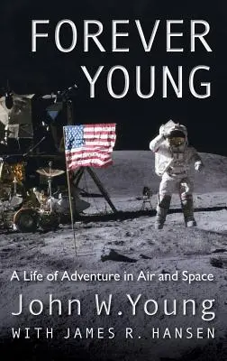 Forever Young: Życie pełne przygód w powietrzu i kosmosie - Forever Young: A Life of Adventure in Air and Space