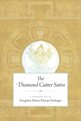 Sutra cięcia diamentów: Komentarz mistrza dzogczen Khenpo Sodargye - The Diamond Cutter Sutra: A Commentary by Dzogchen Master Khenpo Sodargye