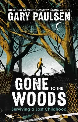 Gone to the Woods: Przetrwać utracone dzieciństwo - Gone to the Woods: Surviving a Lost Childhood