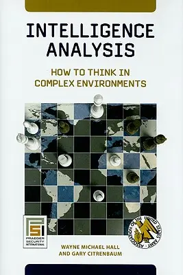 Analiza wywiadowcza: jak myśleć w złożonych środowiskach - Intelligence Analysis: How to Think in Complex Environments