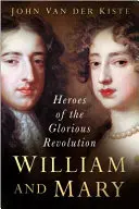 William i Mary: bohaterowie chwalebnej rewolucji - William and Mary: Heroes of the Glorious Revolution
