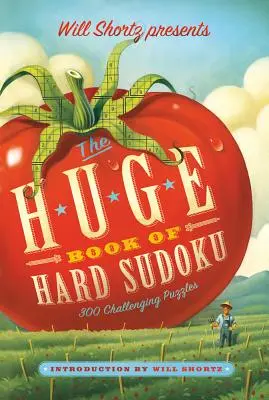 Will Shortz przedstawia ogromną księgę twardego sudoku: 300 trudnych łamigłówek - Will Shortz Presents the Huge Book of Hard Sudoku: 300 Challenging Puzzles