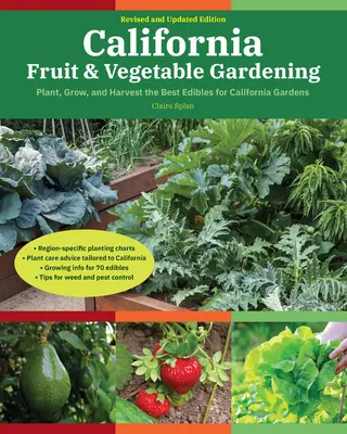 California Fruit & Vegetable Gardening, 2nd Edition: Sadzić, uprawiać i zbierać najlepsze rośliny jadalne dla kalifornijskich ogrodów - California Fruit & Vegetable Gardening, 2nd Edition: Plant, Grow, and Harvest the Best Edibles for California Gardens