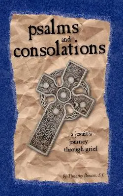 Psalmy i pocieszenia: podróż jezuity przez żałobę - Psalms and Consolations: a Jesuit's Journey through Grief