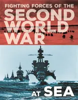 Siły bojowe drugiej wojny światowej: na morzu - Fighting Forces of the Second World War: At Sea