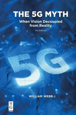 Mit 5g: kiedy wizja oddzieliła się od rzeczywistości - The 5g Myth: When Vision Decoupled from Reality