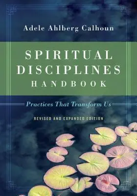 Podręcznik dyscyplin duchowych: Praktyki, które nas przemieniają - Spiritual Disciplines Handbook: Practices That Transform Us