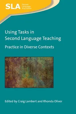 Wykorzystanie zadań w nauczaniu drugiego języka: praktyka w różnych kontekstach - Using Tasks in Second Language Teaching: Practice in Diverse Contexts