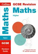 Collins GCSE Revision and Practice - New 2015 Curriculum Edition -- GCSE Maths Higher Tier: Przewodnik po powtórkach - Collins GCSE Revision and Practice - New 2015 Curriculum Edition -- GCSE Maths Higher Tier: Revision Guide