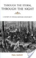 Przez burzę, przez noc: Historia afroamerykańskiego chrześcijaństwa - Through the Storm, Through the Night: A History of African American Christianity