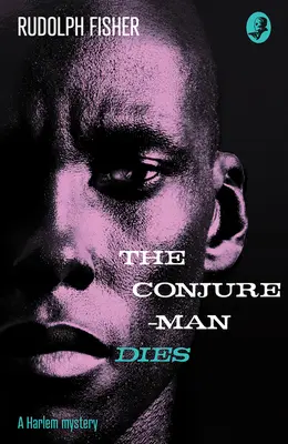 Conjure-Man Dies: Tajemnica Harlemu - pierwsza w historii afroamerykańska powieść kryminalna - Conjure-Man Dies: A Harlem Mystery - The First Ever African-American Crime Novel