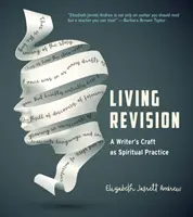 Żywa rewizja: Rzemiosło pisarskie jako praktyka duchowa - Living Revision: A Writer's Craft as Spiritual Practice