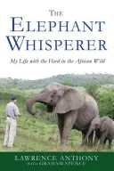 Zaklinacz słoni: Moje życie ze stadem w afrykańskiej dziczy - The Elephant Whisperer: My Life with the Herd in the African Wild