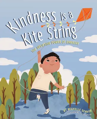 Życzliwość to sznur latawca: Podnosząca na duchu moc empatii - Kindness Is a Kite String: The Uplifting Power of Empathy