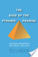 The Base of the Pyramid Promise: Budowanie firm z wpływem i skalą - The Base of the Pyramid Promise: Building Businesses with Impact and Scale