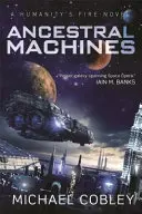 Maszyny przodków - powieść Ogień ludzkości - Ancestral Machines - A Humanity's Fire novel