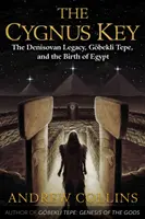 Klucz Cygnusa: Dziedzictwo Denisowian, Gbekli Tepe i narodziny Egiptu - The Cygnus Key: The Denisovan Legacy, Gbekli Tepe, and the Birth of Egypt