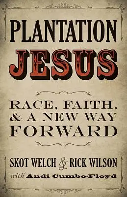 Plantation Jesus: Rasa, wiara i nowa droga naprzód - Plantation Jesus: Race, Faith, and a New Way Forward