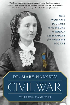 Wojna secesyjna dr Mary Walker: podróż jednej kobiety do Medalu Honoru i walka o prawa kobiet - Dr. Mary Walker's Civil War: One Woman's Journey to the Medal of Honor and the Fight for Women's Rights