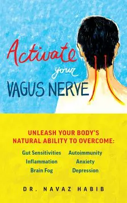 Aktywuj swój nerw błędny: Uwolnij naturalną zdolność swojego ciała do leczenia - Activate Your Vagus Nerve: Unleash Your Body's Natural Ability to Heal