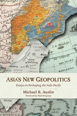 Nowa geopolityka Azji: Eseje na temat przekształcania Indo-Pacyfiku - Asia's New Geopolitics: Essays on Reshaping the Indo-Pacific