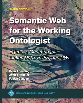 Semantyczna sieć dla pracującego ontologa: Efektywne modelowanie dla Linked Data, Rdfs i Owl - Semantic Web for the Working Ontologist: Effective Modeling for Linked Data, Rdfs, and Owl