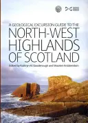 Przewodnik geologiczny po północno-zachodnich wyżynach Szkocji - Geological Excursion Guide to the North-West Highlands of Scotland