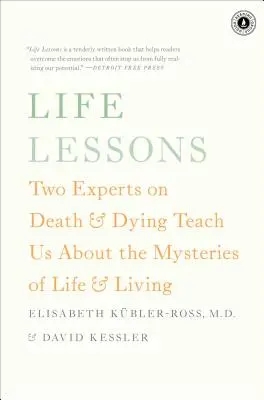 Lekcje życia: Dwóch ekspertów w dziedzinie śmierci i umierania uczy nas o tajemnicach życia i życia - Life Lessons: Two Experts on Death & Dying Teach Us about the Mysteries of Life & Living