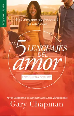 Los Cinco Lenguajes del Amor Para Solteros (Fav): Sekret rewolucji w relacjach międzyludzkich - Los Cinco Lenguajes del Amor Para Solteros (Fav): El Secreto Que Revolucionara Tus Relaciones