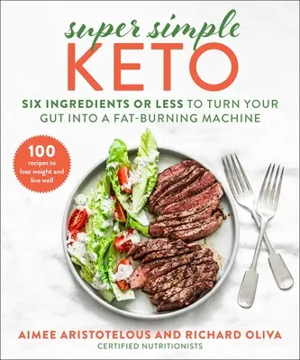 Super Simple Keto: Sześć składników lub mniej, aby zmienić jelita w maszynę spalającą tłuszcz - Super Simple Keto: Six Ingredients or Less to Turn Your Gut Into a Fat-Burning Machine