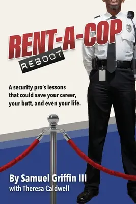 Rent-A-Cop Reboot: Wskazówki oszczędzające czas, które mogą uratować twoją karierę, tyłek, a nawet życie - Rent-A-Cop Reboot: Time-Saving Tips That Could Save Your Career, Your Butt and Even Your Life